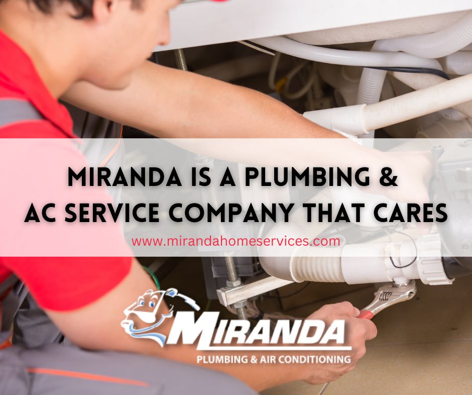 Miranda Plumbing and Air Conditioning is a Customer-Centered Service Company